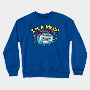 I was a mess in the 90s Crewneck Sweatshirt
